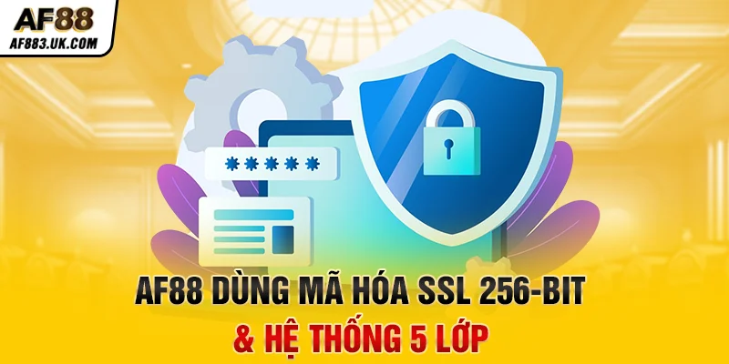 AF88 dùng mã hóa SSL 256-bit & hệ thống 5 lớp AF88 dùng mã hóa SSL 256-bit & hệ thống 5 lớp