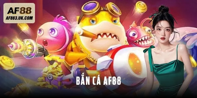 Bắn cá AF88 – Thế Giới Đại Dương Rực Lửa, Săn Thưởng Cực Hot Bắn cá AF88 – Thế Giới Đại Dương Rực Lửa, Săn Thưởng Cực Hot