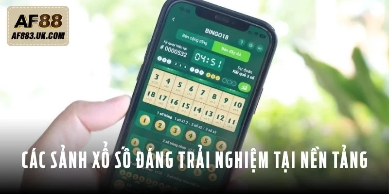 Các sảnh xổ số AF88 đáng để bạn trải nghiệm 
