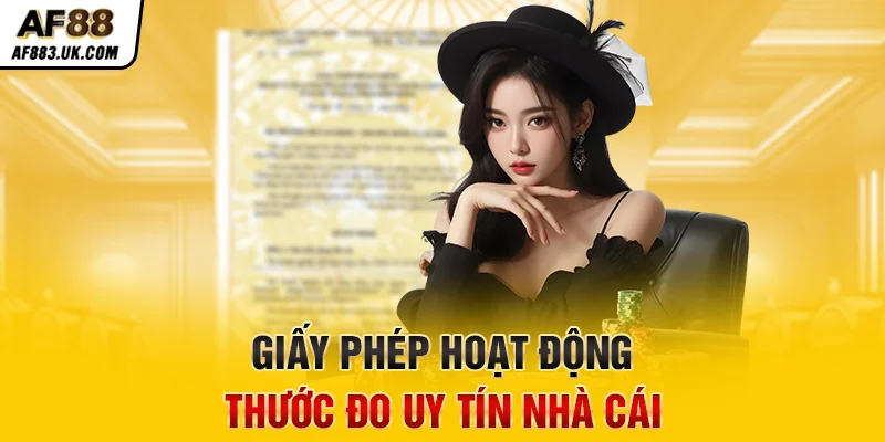 Giấy phép hoạt động - thước đo uy tín nhà cái Giấy phép hoạt động - thước đo uy tín nhà cái