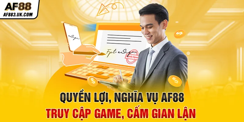 Quyền lợi, nghĩa vụ AF88: truy cập game, cấm gian lận Quyền lợi, nghĩa vụ AF88: truy cập game, cấm gian lận